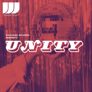 Waxadisc Records presents Unity